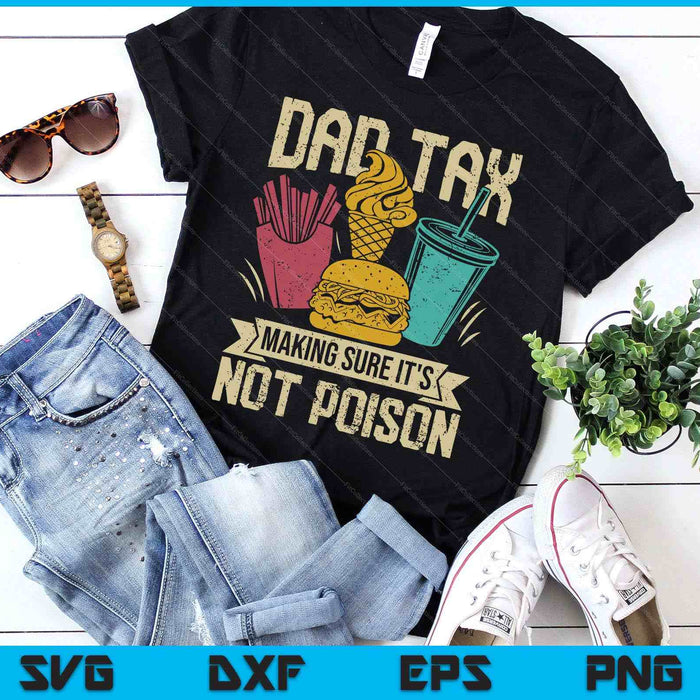 Dad Tax Making Sure It's Not Poison Funny Fathers Day SVG PNG Digital Printable Files
