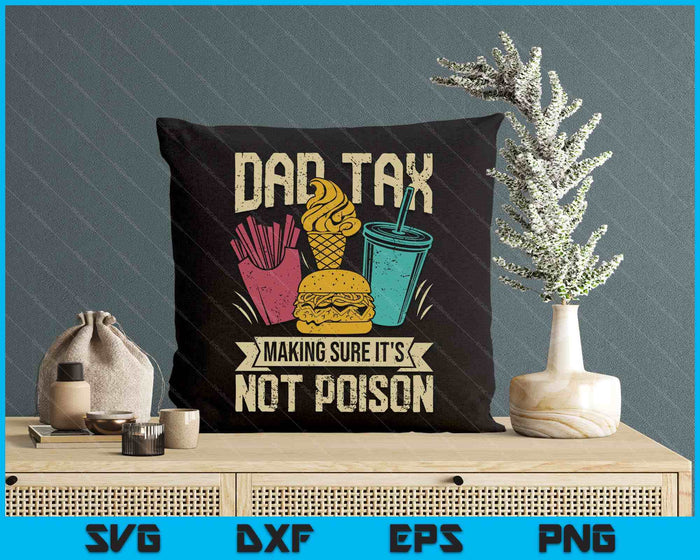 Dad Tax Making Sure It's Not Poison Funny Fathers Day SVG PNG Digital Printable Files