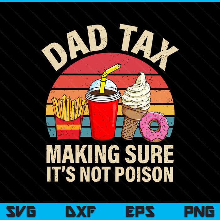 Dad Tax Making Sure It's Not Poison Retro Funny Dad SVG PNG Digital Printable Files