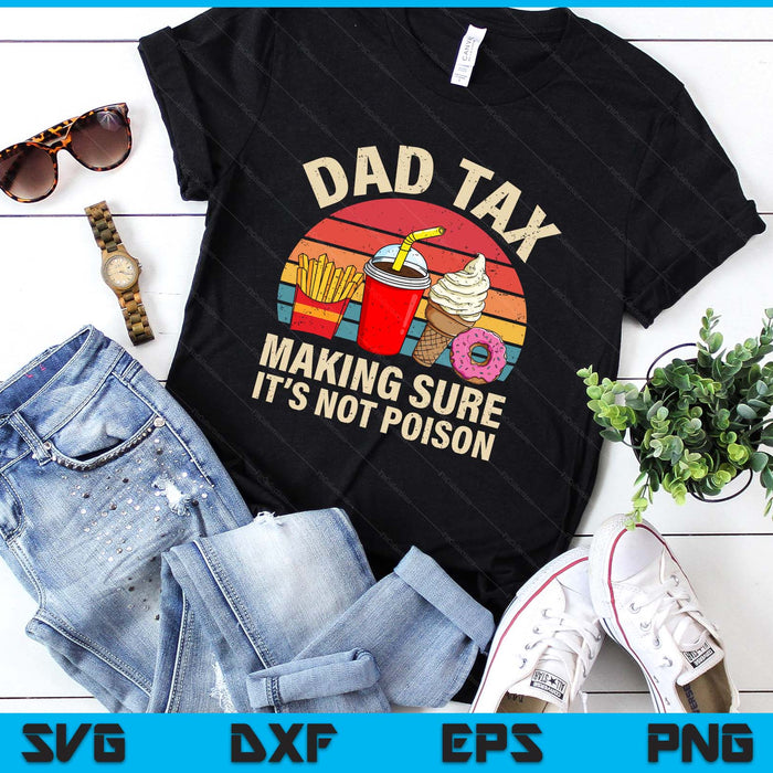 Dad Tax Making Sure It's Not Poison Retro Funny Dad SVG PNG Digital Printable Files