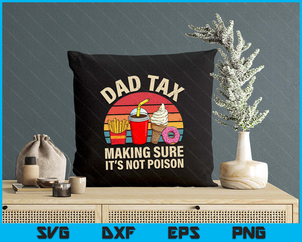 Dad Tax Making Sure It's Not Poison Retro Funny Dad SVG PNG Digital Printable Files
