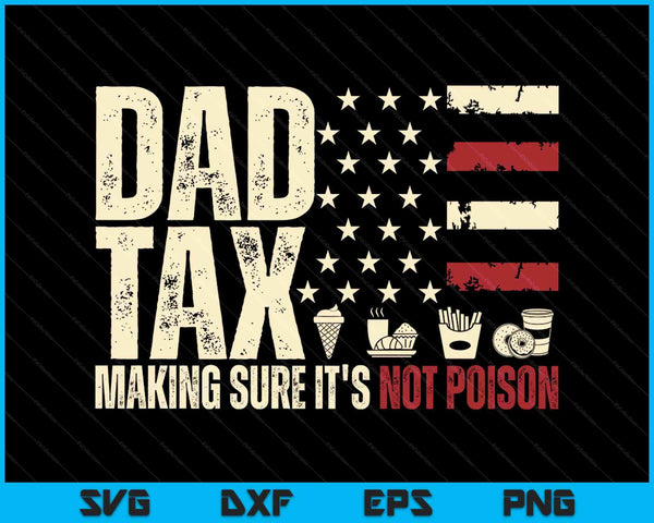 Dad tax making sure it's not poison USA flag daddy tax SVG cut file