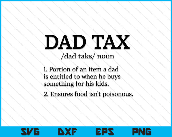 Dad Tax T shirt Dad Tax shirts for men Dad Tax Definition SVG PNG Digital Cutting Files