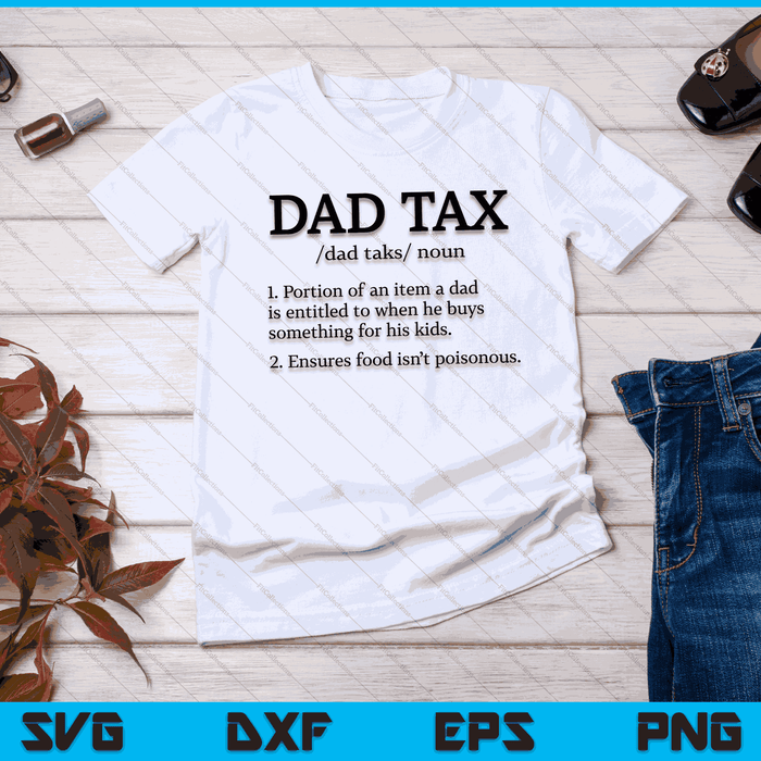 Dad Tax T shirt Dad Tax shirts for men Dad Tax Definition SVG PNG Digital Cutting Files