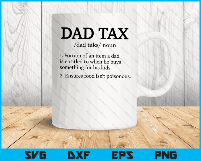 Dad Tax T shirt Dad Tax shirts for men Dad Tax Definition SVG PNG Digital Cutting Files