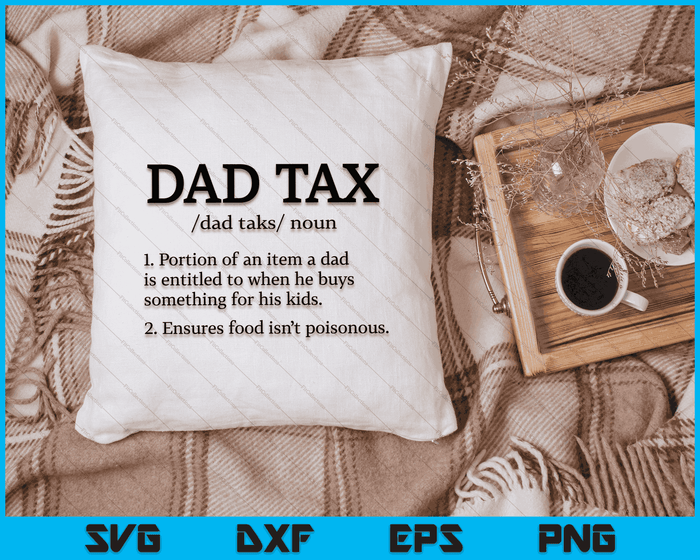 Dad Tax T shirt Dad Tax shirts for men Dad Tax Definition SVG PNG Digital Cutting Files