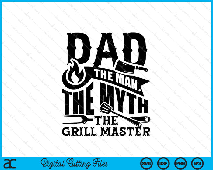 Dad The Man The Myth The Grill Master BBQ Gift SVG PNG Digital Printable Files