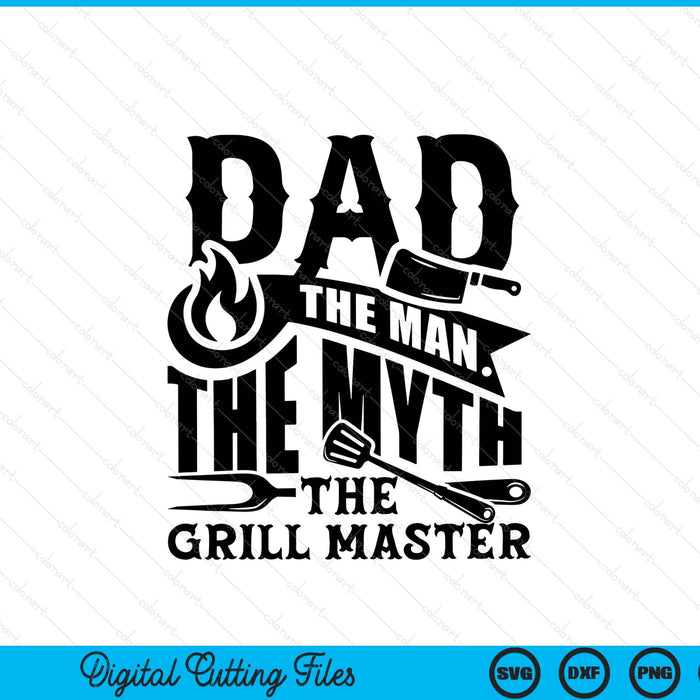 Dad the man the myth the grill master BBQ SVG cut file
