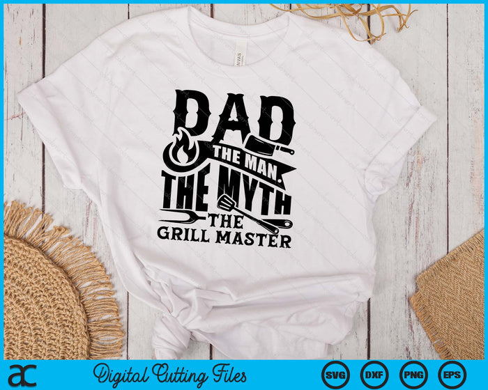 Dad The Man The Myth The Grill Master BBQ Gift SVG PNG Digital Printable Files