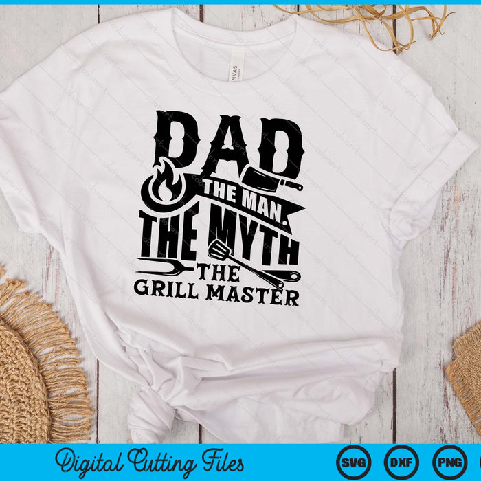 Dad The Man The Myth The Grill Master BBQ Gift SVG PNG Digital Printable Files