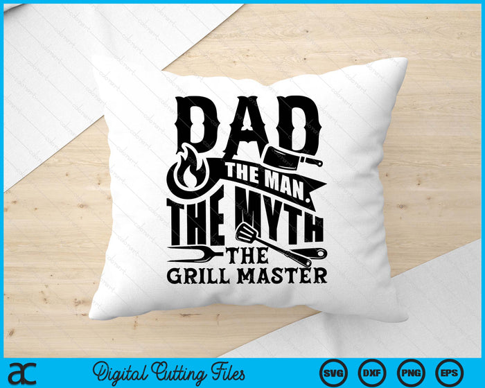 Dad The Man The Myth The Grill Master BBQ Gift SVG PNG Digital Printable Files