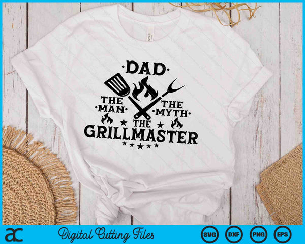 Dad The Man The Myth The Grillmaster BBQ Grill Father SVG PNG Digital Printable Files