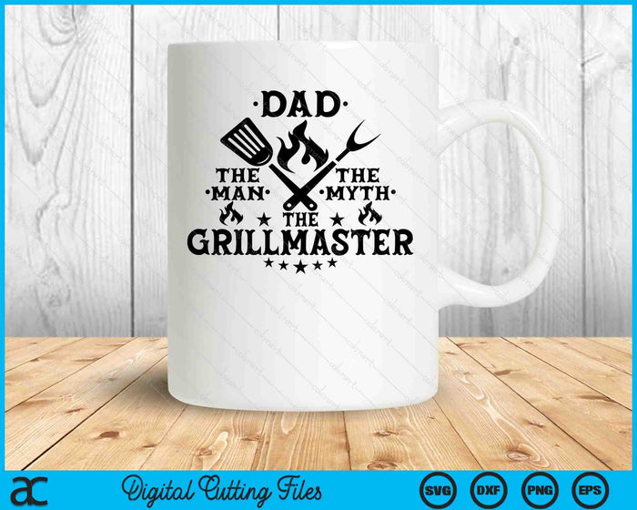 Dad The Man The Myth The Grillmaster BBQ Grill Father SVG PNG Digital Printable Files