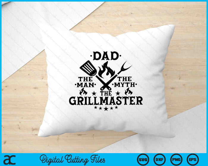 Dad The Man The Myth The Grillmaster BBQ Grill Father SVG PNG Digital Printable Files