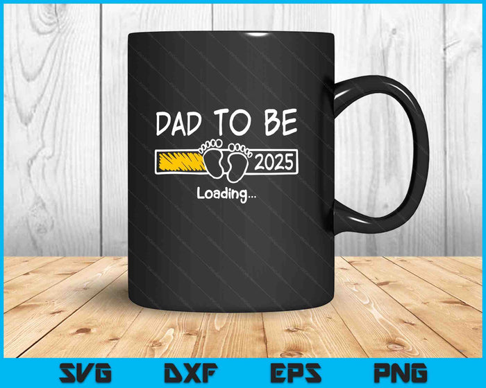 Dad To Be 2025 Loading Dad Est 2025 Promoted To Dad SVG PNG Digital Printable Files