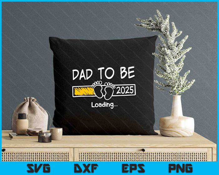 Dad To Be 2025 Loading Dad Est 2025 Promoted To Dad SVG PNG Digital Printable Files