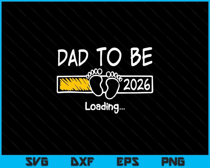 Dad To Be 2026 Loading Dad Est 2026 Promoted To Dad SVG PNG Digital Printable Files