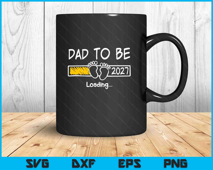 Dad To Be 2027 Loading Dad Est 2027 Promoted To Dad SVG PNG Digital Printable Files