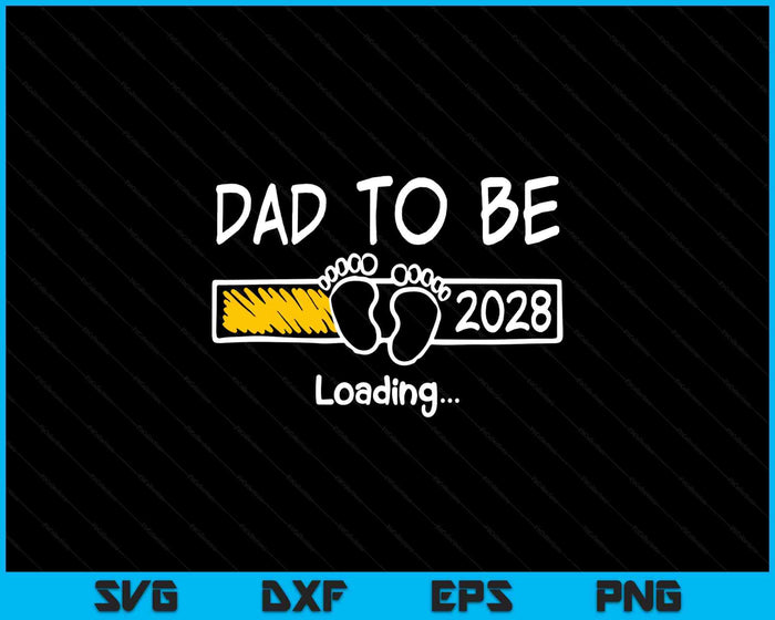 Dad To Be 2028 Loading Dad Est 2028 Promoted To Dad SVG PNG Digital Printable Files