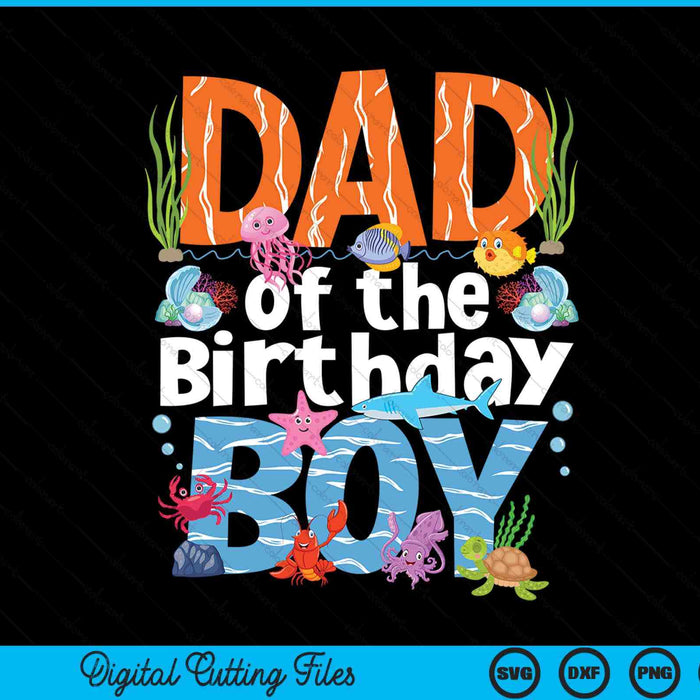 Dad Under Sea Birthday Party Boys Ocean Sea Animals Themed SVG PNG Digital Printable Files