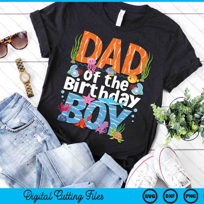 Dad Under Sea Birthday Party Boys Ocean Sea Animals Themed SVG PNG Digital Printable Files