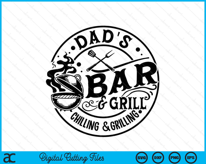 Dad's Bar And Grill Chilling & Grilling Round BBQ SVG PNG Digital Printable Files