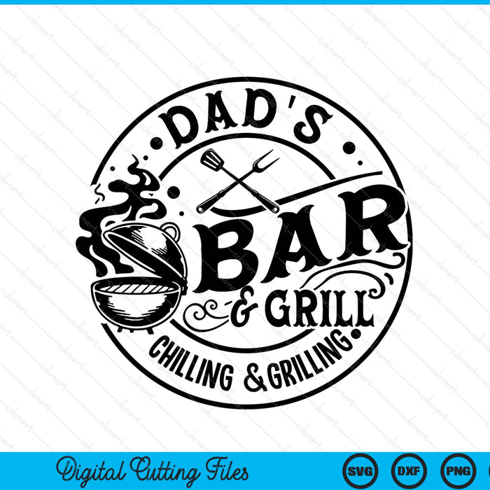 Dad's bar and grill chilling grilling round BBQ SVG cut file