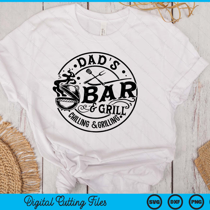 Dad's Bar And Grill Chilling & Grilling Round BBQ SVG PNG Digital Printable Files