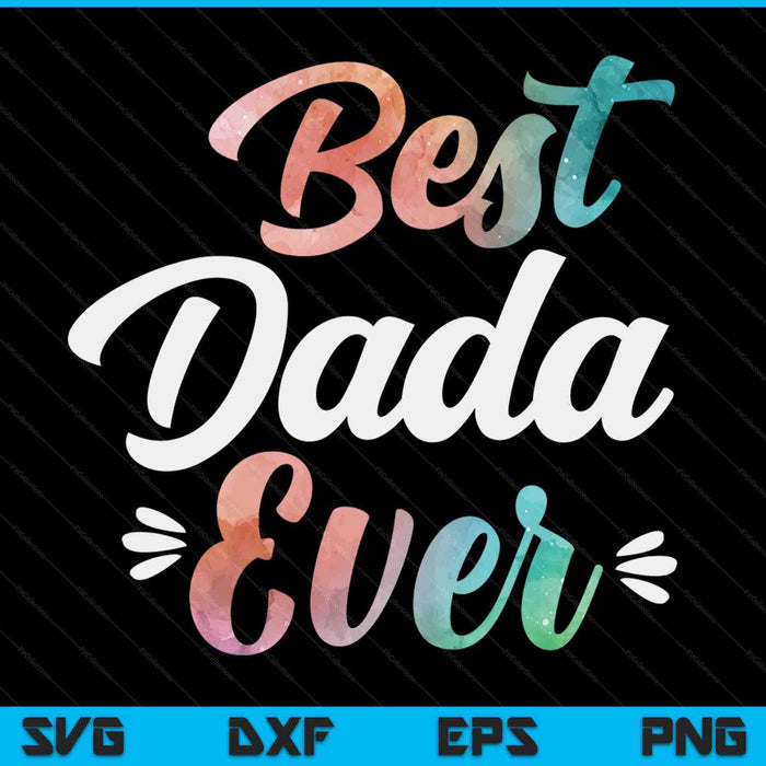 Dada apparel Fathers Day for the best dada ever SVG cut file