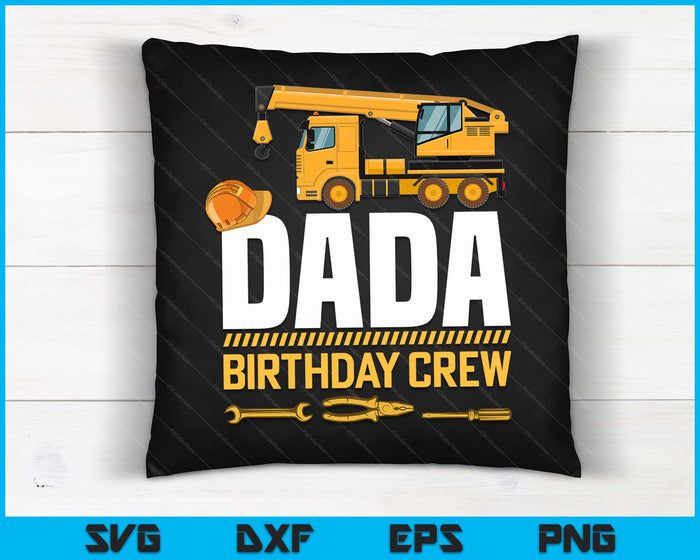 Dada Birthday Crew Construction Birthday SVG PNG Digital Cutting Files