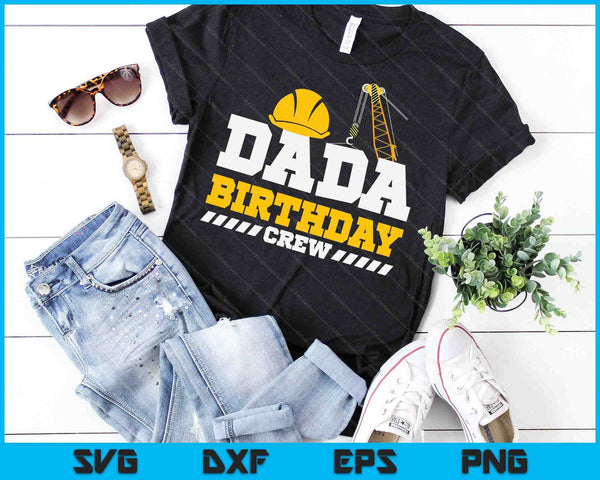 Dada Birthday Crew Construction Birthday Party SVG PNG Digital Printable Files