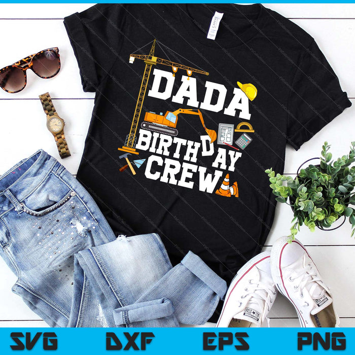 Dada Birthday Crew Construction Birthday Party SVG PNG Digital Cutting Files