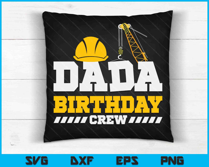 Dada Birthday Crew Construction Birthday Party SVG PNG Digital Printable Files