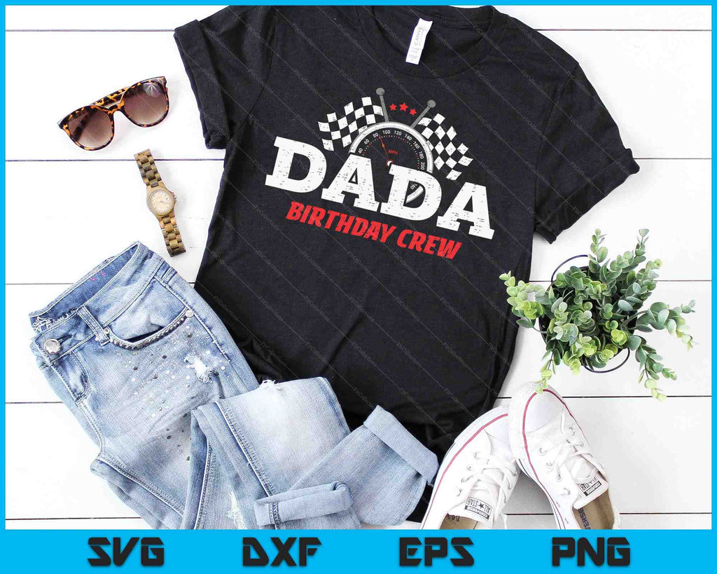 Dada Birthday Crew Race Car Racing Car Driver SVG PNG Digital Files ...