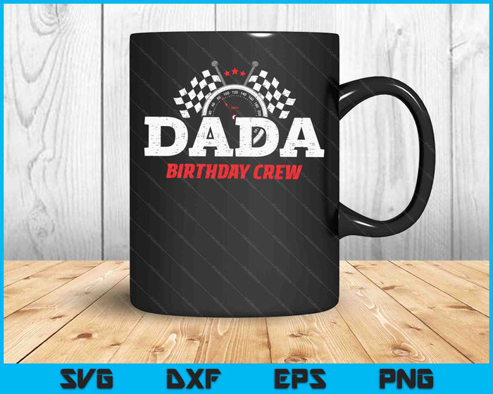 Dada Birthday Crew Race Car Racing Car Driver SVG PNG Digital Printable Files