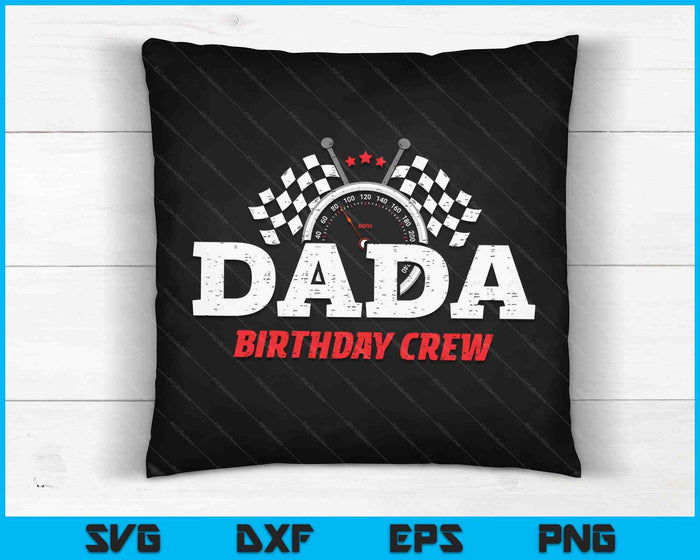 Dada Birthday Crew Race Car Racing Car Driver SVG PNG Digital Printable Files