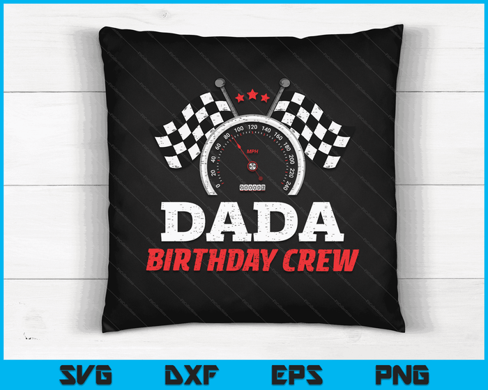 Dada Birthday Crew Race Car Theme Party Racing Car Driver SVG PNG Digital Cutting Files