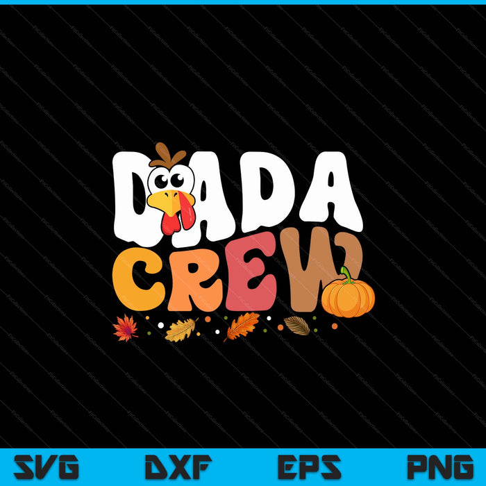 Dada crew Thanksgiving family matching turkey day fall SVG cut file