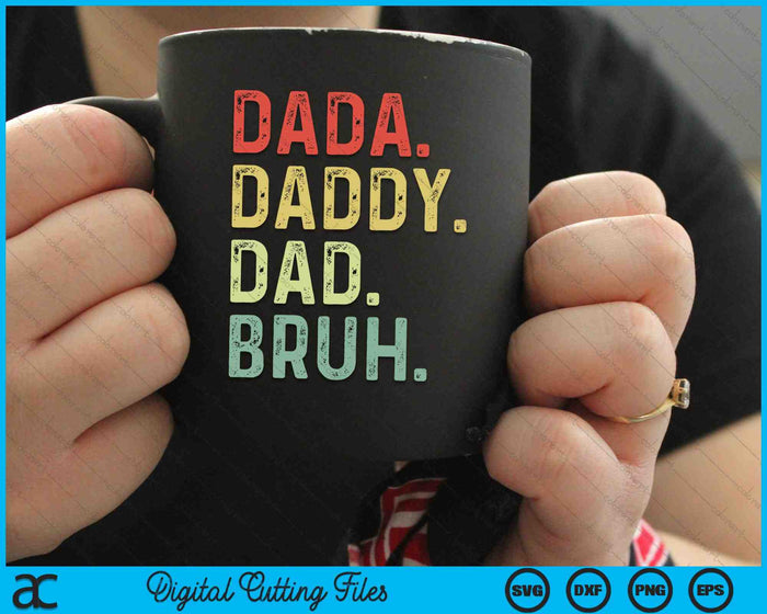 Dada Daddy Dad Bruh Vintage Funny SVG PNG Digital Cutting Files