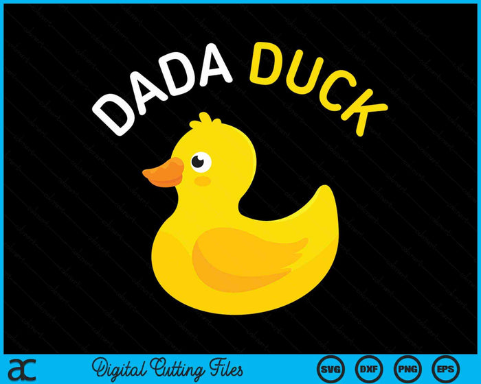 Dada Duck Rubber Duck Dad SVG PNG Digital Cutting File