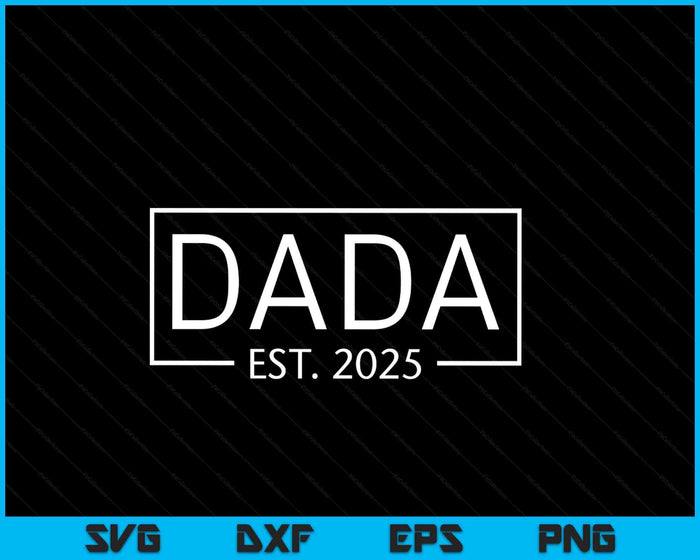 Dada Est 2025 Promoted To Dada 2025 Pregnancy Announcement SVG PNG Digital Printable Files