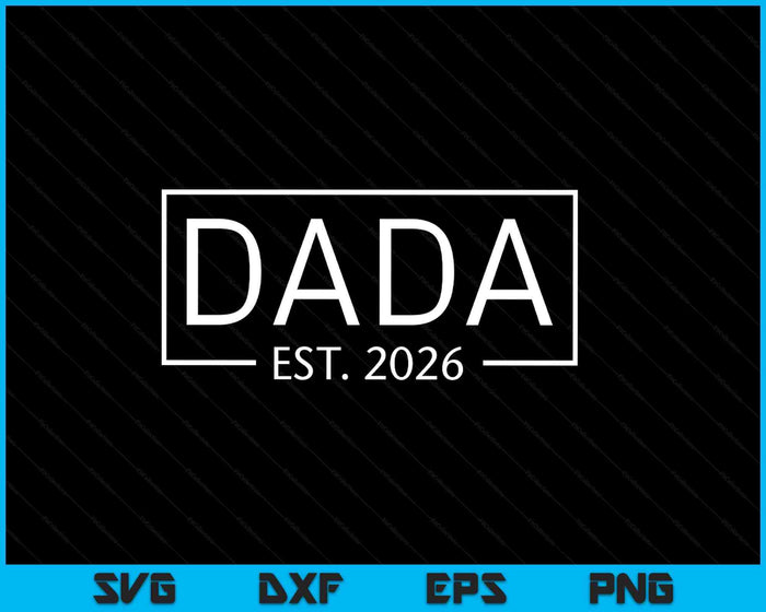 Dada Est 2026 Promoted To Dada 2026 Pregnancy Announcement SVG PNG Digital Printable Files