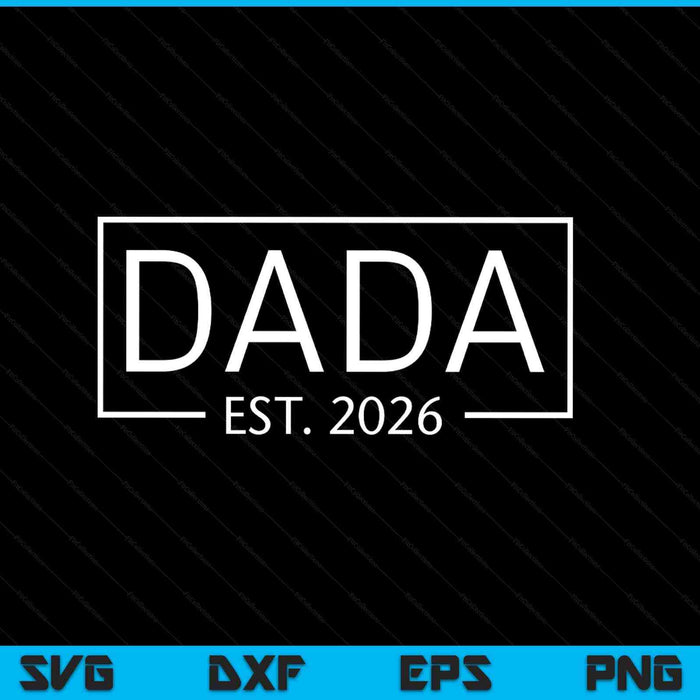 Dada est 2026 promoted to dada 2026 pregnancy announcement SVG cut file