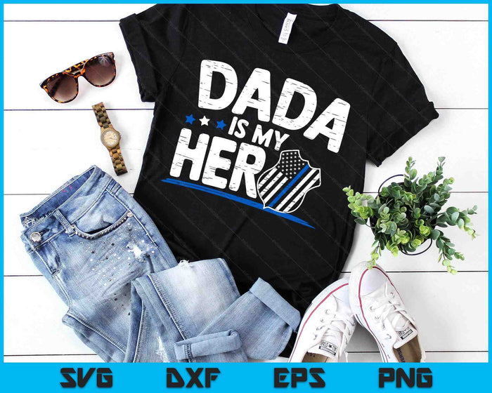 Dada Is My Hero Kids Police Thin Blue Line Law Enforcement SVG PNG Digital Printable Files