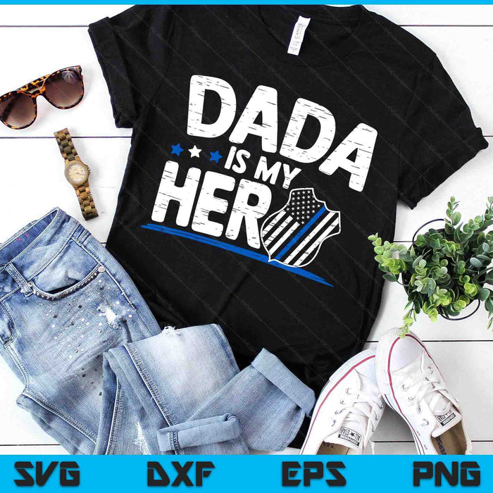 Dada Is My Hero Kids Police Thin Blue Line Law Enforcement SVG PNG Digital Printable Files