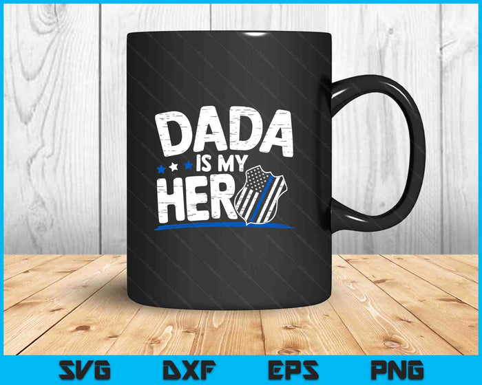 Dada Is My Hero Kids Police Thin Blue Line Law Enforcement SVG PNG Digital Printable Files