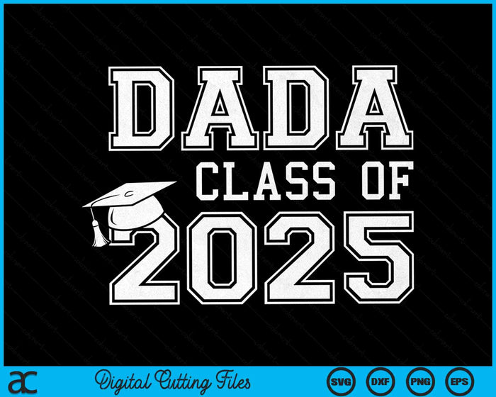 Dada Of A Class Of 2025 Graduate Father SVG PNG Digital Cutting Files