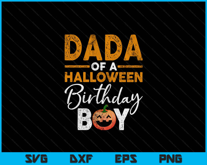 Dada Of A Halloween Birthday Boy DIY Halloween Costume SVG PNG Digital Cutting Files