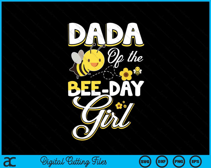 Dada Of The Bee Day Girl Bee Birthday Party Theme SVG PNG Digital Cutting File