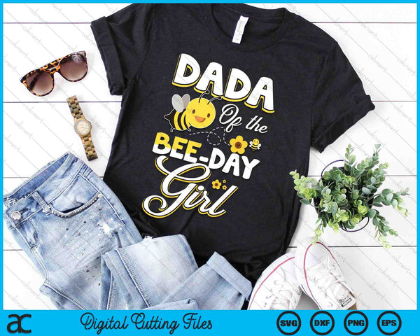 Dada Of The Bee Day Girl Bee Birthday Party Theme SVG PNG Digital Cutting File